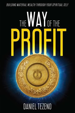 Cover The Way of the Profit: Build Material Wealth Through Your Spiritual Self (eBook, ePUB)