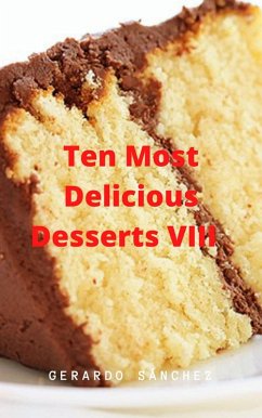 Ten Most Delicious Desserts VIII (eBook, ePUB) - Sánchez, Gerardo