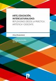 Arte, Educación, Interculturalidad: Reflexiones desde la práctica artística y docente (eBook, ePUB)