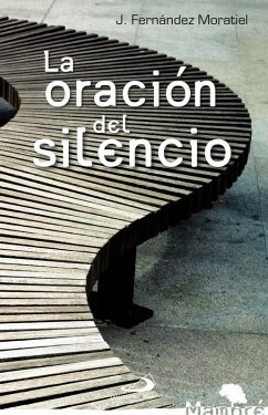 La oración del silencio (eBook, ePUB) - Moratiel, José F.