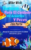 Tácticas Para El Cuidado De Acuarios Y Peces 2da Parte: Manual de instrucciones para el cuidado de acuarios y peces (eBook, ePUB)