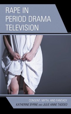 Rape in Period Drama Television (eBook, ePUB) - Byrne, Katherine; Taddeo, Julie Anne