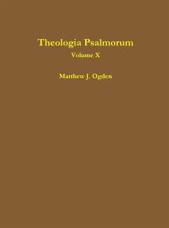 Theologia Psalmorum (Volume X) - Ogden, Matthew