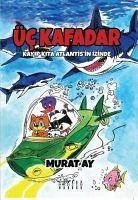 Üc Kafadar - Kayip Kita Atlantisin Izinde - Ay, Murat