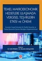 Temel Makroekonomik Hedeflere Ulasmada Vergisel Tesviklerin Etkisi ve Önemi - Göktug Kaya, Mustafa; Peksen, Fatih