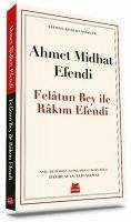 Felatun Bey Ile Rakim Efendi - Midhat Efendi, Ahmet