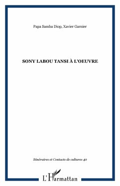 Sony Labou Tansi à l'oeuvre - Diop, Papa Samba; Garnier, Xavier