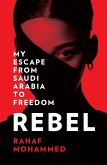 Rebel: My Escape from Saudi Arabia to Freedom (eBook, ePUB)