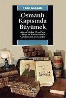 Osmanli Kapisinda Büyümek - Ahmet Mithat Efendinin Hikaye ve Romanlarinda Gayrimüslim Osmanlilar - Gökcek, Fazil