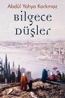 Bilgece Düsler - Yahya Korkmaz, Abdül