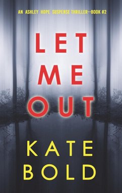 Let Me Out (An Ashley Hope Suspense Thriller-Book 2) - Bold, Kate