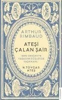 Arthur Rimbaud Atesi Calan Sair - Toygar Ates, N.