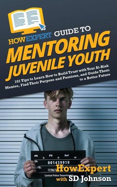 HowExpert Guide to Mentoring Juvenile Youth - Howexpert; Johnson, Sd