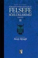 Felsefe Dili Olarak Türkcenin Gelisim Asamalari ve Felsefe Sözlüklerimiz 2 - Alpyagil, Recep