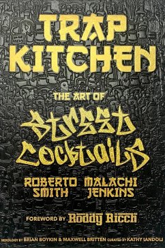 Trap Kitchen: The Art of Street Cocktails (eBook, ePUB) - Jenkins, Malachi; Smith, Roberto; Iandoli, Kathy