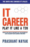 IT CAREER PLAY IT LIKE A T20 (first edition) IT CAREER PLAY IT LIKE A T20 (first edition)