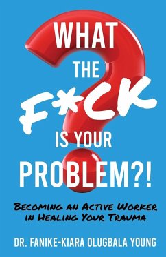 What the F*ck Is Your Problem?! - Young, Fanike-Kiara Olugbala