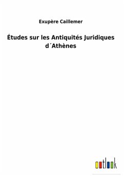 Études sur les Antiquités Juridiques d´Athènes - Caillemer, Exupère