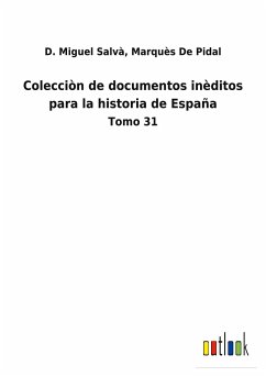 Colecciòn de documentos inèditos para la historia de España - Salvà, D. Miguel de Pidal