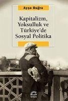 Kapitalizm, Yoksulluk ve Türkiyede Sosyal Politika - Bugra, Ayse
