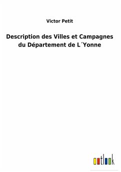 Description des Villes et Campagnes du Département de L´Yonne - Petit, Victor