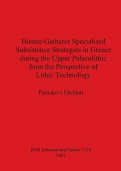 Hunter-Gatherer Specialised Subsistence Strategies in Greece during the Upper Palaeolithic from the Perspective of Lithic Technology - Elefanti, Paraskevi