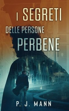 I Segreti delle Persone Perbene - Mann, P. J.