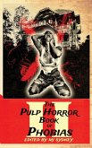 The Pulp Horror Book of Phobias, Vol II