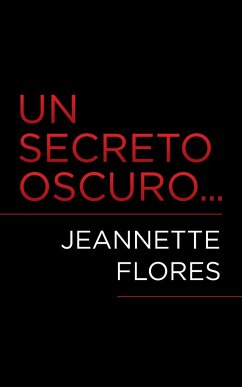 Un Secreto Oscuro... - Flores, Jeannette