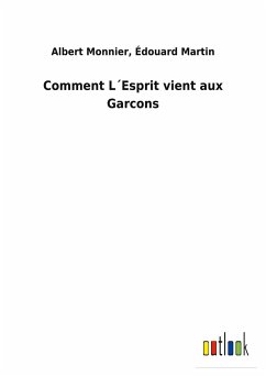 Comment L´Esprit vient aux Garcons - Monnier, Albert Martin
