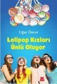 Lolipop Kizlari Ünlü Oluyor