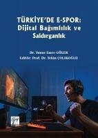 Türkiyede E-Spor Dijital Bagimlilik ve Saldirganlik - Emre Güler, Yunus