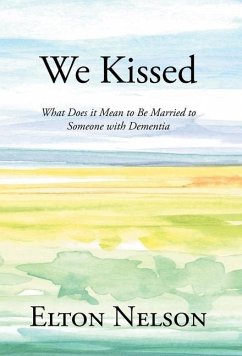 Cover We Kissed: What Does it Mean to Be Married to Someone with Dementia