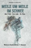 Meile um Meile im Schnee - Western-Sonderedition: 3 Romane (eBook, ePUB)