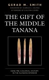 The Gift of the Middle Tanana (eBook, ePUB) The Gift of the Middle Tanana (eBook, ePUB)