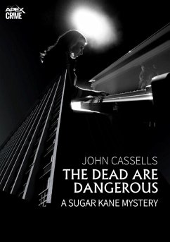 Cover THE DEAD ARE DANGEROUS - A SUGAR KANE MYSTERY (English Edition) (eBook, ePUB)