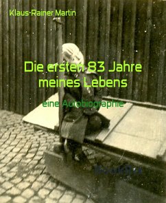 Die ersten 83 Jahre meines Lebens (eBook, ePUB) - Martin, Klaus-Rainer