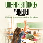 Unterrichtsstörungen vermeiden: Mit einfachen Strategien zu einem angenehmen Klassenklima, produktiver Lernatmosphäre und einem entspannten Schulalltag für Lehrer und Schüler (MP3-Download)