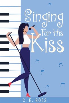 Cover Singing For His Kiss: A small town, fish-out-of-water romance (eBook, ePUB)