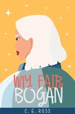 My Fair Bogan: An enemies to lovers romance (eBook, ePUB) My Fair Bogan: An enemies to lovers romance (eBook, ePUB)