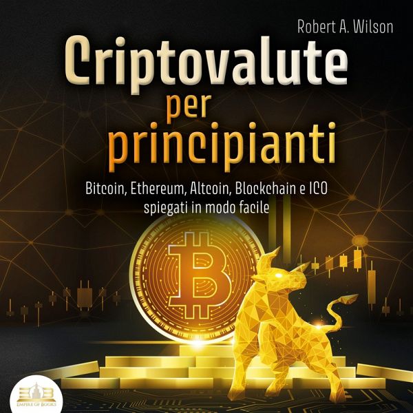 Criptovalute per principianti: Bitcoin, Ethereum, Altcoins, Blockchain e  ICOs … von Robert A. Wilson - Hörbuch bei bücher.de runterladen
