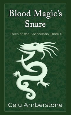 Blood Magic's Snare (Tales of the Kashallans, #6) (eBook, ePUB) - Amberstone, Celu