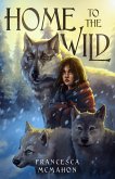 Home to the Wild (Into the Wild, #1) (eBook, ePUB) Home to the Wild (Into the Wild, #1) (eBook, ePUB)