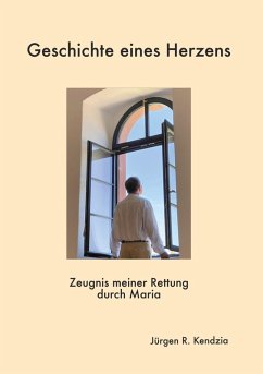 Geschichte eines Herzens (eBook, ePUB) - Kendzia, Jürgen R.