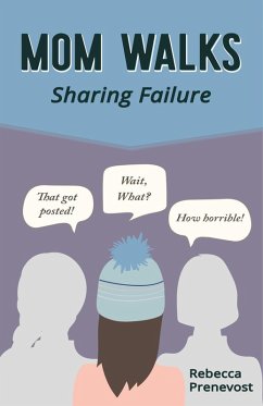 Mom Walks: Sharing Failure (eBook, ePUB) - Prenevost, Rebecca