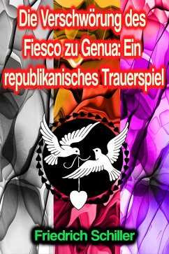 Die Verschwörung des Fiesco zu Genua: Ein republikanisches Trauerspiel (eBook, ePUB) - Schiller, Friedrich