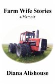Farm Wife Stories: A Memoir (eBook, ePUB) Farm Wife Stories: A Memoir (eBook, ePUB)
