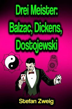 Drei Meister: Balzac, Dickens, Dostojewski (eBook, ePUB) - Zweig, Stefan