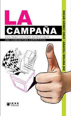 La Campaña: Guía práctica para estructurar una candidatura competitiva (eBook, ePUB) - Cruz Gómez, Oscar; Molina Diz, Araceli