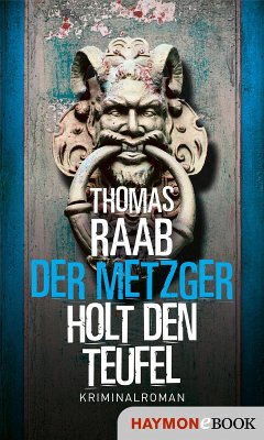 Der Metzger holt den Teufel (eBook, ePUB) - Raab, Thomas